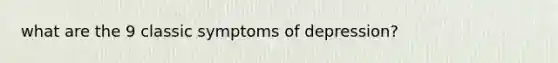 what are the 9 classic symptoms of depression?