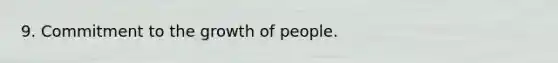 9. Commitment to the growth of people.