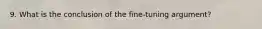 9. What is the conclusion of the fine-tuning argument?