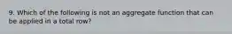 9. Which of the following is not an aggregate function that can be applied in a total row?