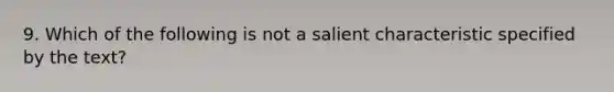 9. Which of the following is not a salient characteristic specified by the text?