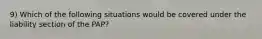 9) Which of the following situations would be covered under the liability section of the PAP?