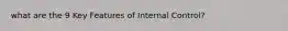 what are the 9 Key Features of Internal Control?