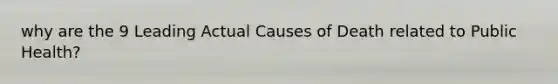 why are the 9 Leading Actual Causes of Death related to Public Health?