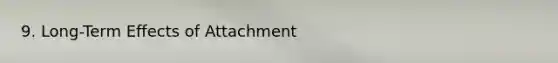 9. Long-Term Effects of Attachment