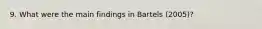 9. What were the main findings in Bartels (2005)?