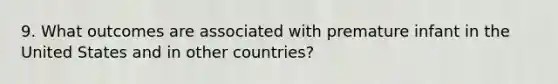 9. What outcomes are associated with premature infant in the United States and in other countries?