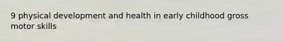 9 physical development and health in early childhood gross motor skills