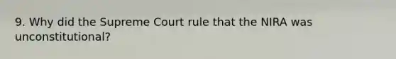 9. Why did the Supreme Court rule that the NIRA was unconstitutional?