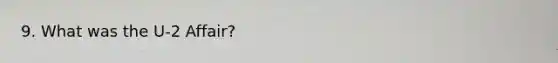 9. What was the U-2 Affair?