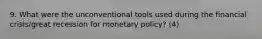 9. What were the unconventional tools used during the financial crisis/great recession for monetary policy? (4)
