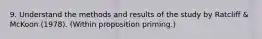 9. Understand the methods and results of the study by Ratcliff & McKoon (1978). (Within proposition priming.)