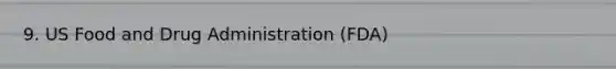 9. US Food and Drug Administration (FDA)