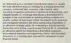 91. Retrenching to a narrower diversification base is A. usually the most attractive long-run strategy for a broadly diversified company confronted with recession, high interest rates, mounting competitive pressures in several of its businesses, and sluggish growth. B. a strategy that allows a diversified firm's energies to be concentrated on building strong positions in a smaller number of businesses rather the stretching its resources and managerial attention too thinly across many businesses. C. an attractive strategy option for revamping a diverse business lineup that lacks strong cross-business financial fit. D. sometimes an attractive option for deepening a diversified company's technological expertise and supporting a faster rate of product innovation. E. a strategy best reserved for companies in poor financial shape.