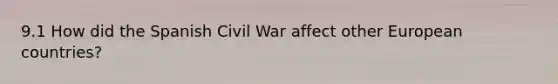 9.1 How did the Spanish Civil War affect other European countries?