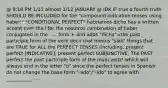 @ 9:18 PM 1/11 almost 1/12 JANUARY @ IDK IF true a fourth truth SHOULD BE INCLUDED for the "compound indicative tenses using haber:" *CONDITIONAL PERFECT* habríamos dicho has a written accent over the í for the nosotros combination of haber conjugated in the ..... form + and adds "dicho"=the past participle form of the verb decir that means "said" things that are TRUE for ALL the PERFECT TENSES (including: present perfect [INDICATIVE], present perfect SUBJUNCTIVE, The PAST perfect the past participle form of the main verb* which will always end in the letter "o" since the perfect tenses in Spanish do not change the base form "-ado"/"-ido" to agree with ___________ ....