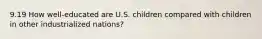 9.19 How well-educated are U.S. children compared with children in other industrialized nations?