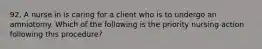 92. A nurse in is caring for a client who is to undergo an amniotomy. Which of the following is the priority nursing action following this procedure?