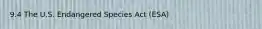 9.4 The U.S. Endangered Species Act (ESA)