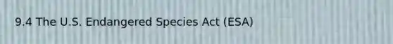 9.4 The U.S. Endangered Species Act (ESA)