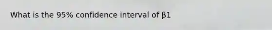 What is the 95% confidence interval of β1