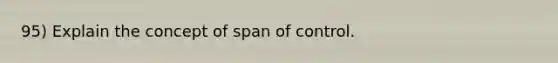 95) Explain the concept of span of control.