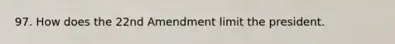 97. How does the 2<a href='https://www.questionai.com/knowledge/kaeHJsR2yx-2nd-amendment' class='anchor-knowledge'>2nd amendment</a> limit the president.