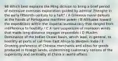 98 Which best explains the Ming dicision to bring a brief period of extensive overseas exploration guided by admiral Zhenghe in the early fifteenth century to a halt? / A Grievous naval defeats at the hands of Portuguese maritime power / B Attitudes toward the expeditions within the imperial bureaucracy that ranged from indifference to hostility / C A rare suspension of monsoon winds that made long-distance voyages impossible / D Muslim Dominance of the Indian Ocean basin, which lead, in general, to hostility at ports of call from East Africa to Western India / E Growing preference of Chinese merchants and elites for goods produced in foreign lands, undermining customary notions of the superiority and centrality of China in world affairs.