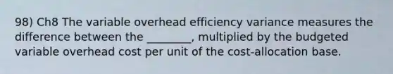 98) Ch8 The variable overhead efficiency variance measures the difference between the ________, multiplied by the budgeted variable overhead cost per unit of the cost-allocation base.