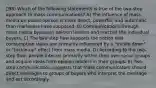 98) Which of the following statements is true of the two-step approach to mass communications? A) The influence of mass media on public opinion is more direct, powerful, and automatic than marketers have supposed. B) Communications through mass media bypasses opinion leaders and reaches the individual buyers. C) The two-step flow supports the notion that consumption styles are primarily influenced by a "trickle-down" or "trickle-up" effect from mass media. D) According to the two-step flow, people interact primarily within their own social groups and acquire ideas from opinion leaders in their groups. E) Two-step communication suggests that mass communicators should direct messages to groups of buyers who interpret the message and act accordingly.