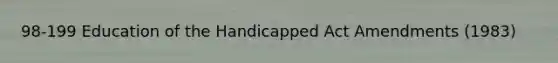 98-199 Education of the Handicapped Act Amendments (1983)