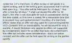 -Under A2: i) if a merchant; ii) offers to buy or sell goods in a signed writing; and iii) the writing gives assurances that it will be held open (e.g., "this offer will be held open for 10 days," "this offer is firm for 10 days," "I shall not revoke this offer for 10 days"), the offer is not revocable for lack of consideration during the time stated, or if no time is stated, for a reasonable time (but in no event may such period exceed 3 months) -If a merchant-offeror states that an offer will stay open for a period beyond the UCC's 3-month limit on irrevocability, he will be bound for only 3 months -3 month limitation only applies to offers not supported by consideration; watch for an offer that looks like a merchant's firm offer but includes some consideration - this is an option contract and the offer can be held open for as long as the parties specify