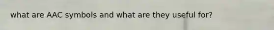 what are AAC symbols and what are they useful for?