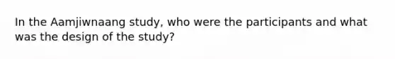 In the Aamjiwnaang study, who were the participants and what was the design of the study?