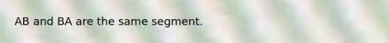 AB and BA are the same segment.