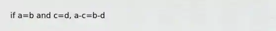 if a=b and c=d, a-c=b-d