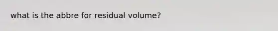 what is the abbre for residual volume?