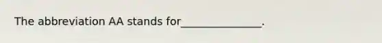 The abbreviation AA stands for_______________.