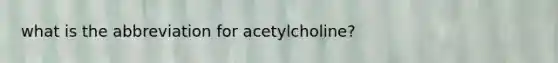 what is the abbreviation for acetylcholine?