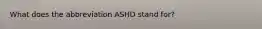 What does the abbreviation ASHD stand for?