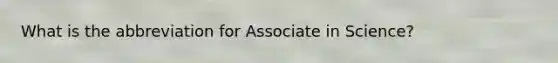 What is the abbreviation for Associate in Science?