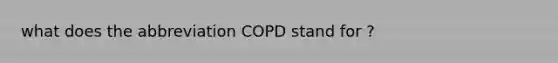 what does the abbreviation COPD stand for ?