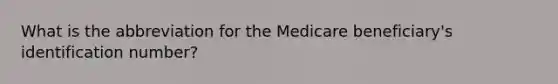 What is the abbreviation for the Medicare beneficiary's identification number?