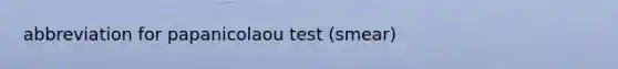 abbreviation for papanicolaou test (smear)