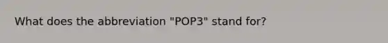 What does the abbreviation "POP3" stand for?