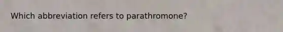 Which abbreviation refers to parathromone?