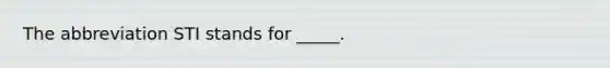 The abbreviation STI stands for _____.