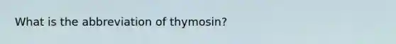 What is the abbreviation of thymosin?