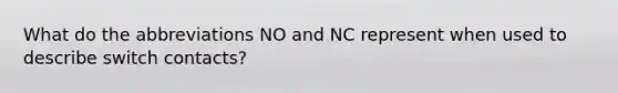 What do the abbreviations NO and NC represent when used to describe switch contacts?