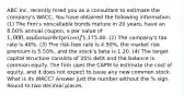 ABC Inc. recently hired you as a consultant to estimate the company's WACC. You have obtained the following information. (1) The firm's noncallable bonds mature in 20 years, have an 8.00% annual coupon, a par value of 1,000, and a market price of1,175.00. (2) The company's tax rate is 40%. (3) The risk-free rate is 4.50%, the market risk premium is 5.50%, and the stock's beta is 1.20. (4) The target capital structure consists of 35% debt and the balance is common equity. The firm uses the CAPM to estimate the cost of equity, and it does not expect to issue any new common stock. What is its WACC? Answer just the number without the % sign. Round to two decimal places.